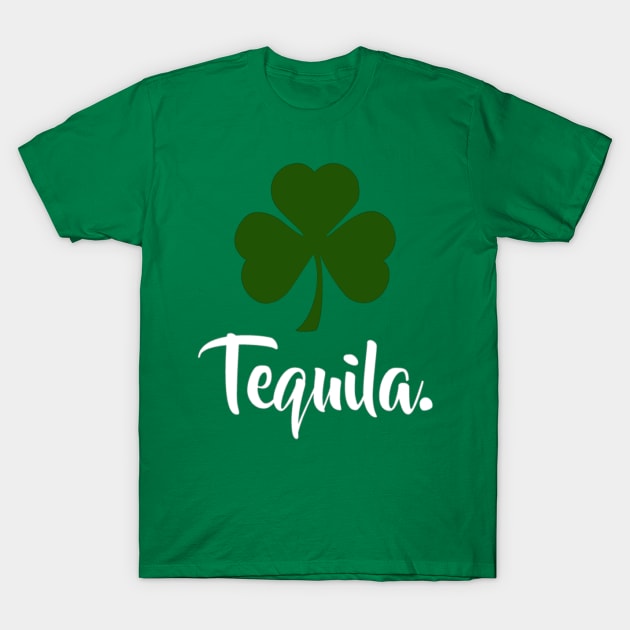 st patrick t shirt ,shamrock tequila gift T-Shirt by BOB